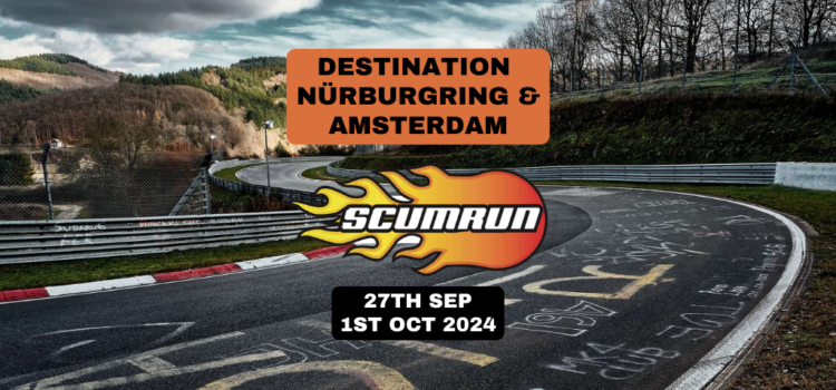 Scumrun 2024 Hits Nürburgring!  A Last Hurrah!